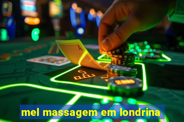 mel massagem em londrina